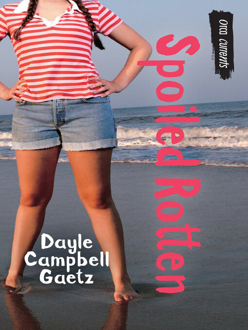 Title details for Spoiled Rotten by Dayle Campbell Gaetz - Available